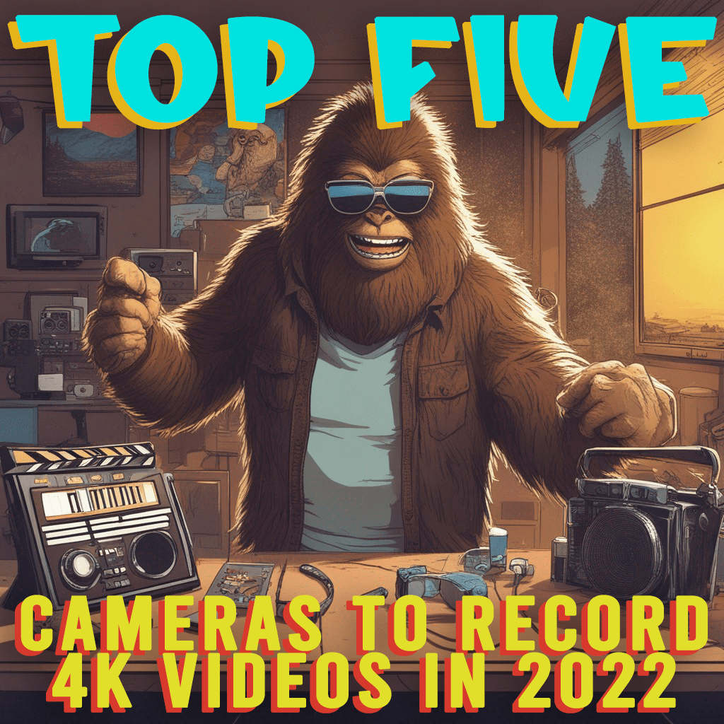 Top 5 Cameras to Record 4k Videos in 2022